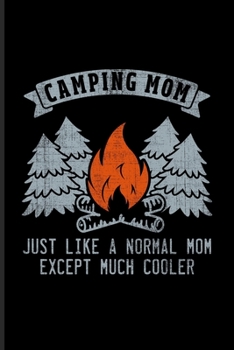 Paperback Camping Mom Just Like A Normal Mom Except Much Cooler: Nature & Outdoor Undated Planner - Weekly & Monthly No Year Pocket Calendar - Medium 6x9 Softco Book