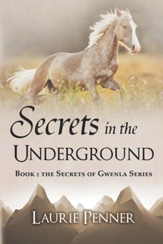 Secrets in the Underground: Book 2 in the Secrets of Gwenla Series - Book #2 of the Secrets of Gwenla