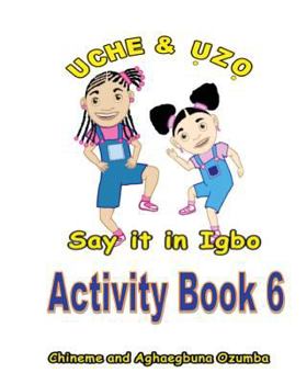Paperback Uche and Uzo Say It in Igbo Activity Book 6 [Igbo] Book