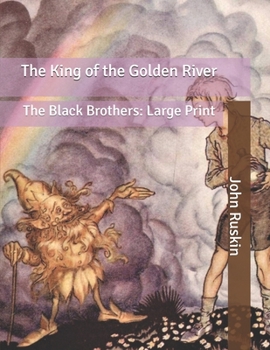 The King of the Golden River: The Black Brothers: Large Print