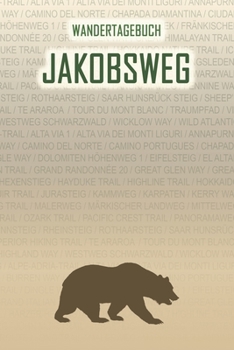 Jakobsweg: Wandertagebuch: Jakobsweg. Ein Logbuch mit vorgefertigten Seiten und viel Platz für deine Reiseerinnerungen. Eignet sich als Geschenk, Notizbuch oder als Abschiedsgeschenk (German Edition)