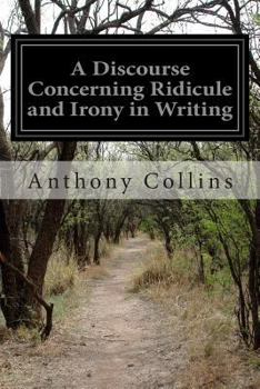 Paperback A Discourse Concerning Ridicule and Irony in Writing Book