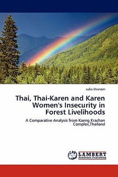 Paperback Thai, Thai-Karen and Karen Women's Insecurity in Forest Livelihoods Book