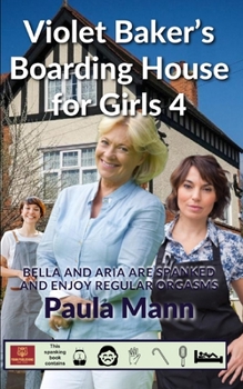 Violet Baker's Boarding House for Girls 4: Bella and Aria are spanked and enjoy regular orgasms