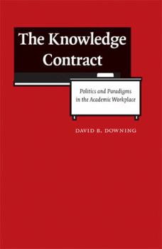 Paperback The Knowledge Contract: Politics and Paradigms in the Academic Workplace Book