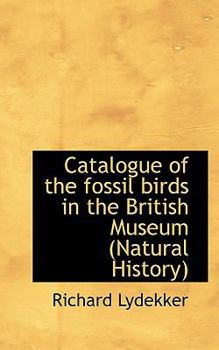 Paperback Catalogue of the Fossil Birds in the British Museum (Natural History) Book
