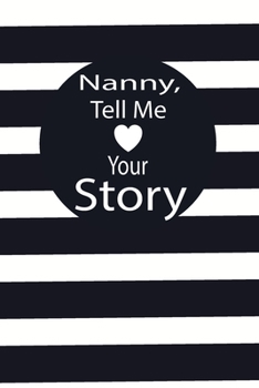 nanny, tell me your story: A guided journal to tell me your memories,keepsake questions.This is a great gift to mom,grandma,nana,aunt and auntie from ... to share their early life on like Birthday