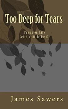 Paperback Too Deep for Tears: Poems on Life (with a little lust) Book