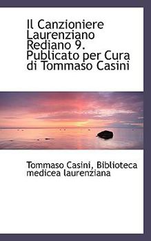Paperback Il Canzioniere Laurenziano Rediano 9. Publicato Per Cura Di Tommaso Casini Book