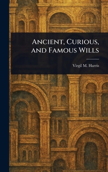 Hardcover Ancient, Curious, and Famous Wills Book