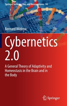 Hardcover Cybernetics 2.0: A General Theory of Adaptivity and Homeostasis in the Brain and in the Body Book