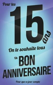 Paperback Bon anniversaire - 15 ans: Livre a ecrire [French] Book