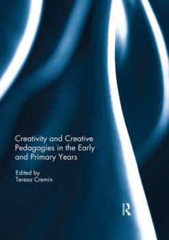 Paperback Creativity and Creative Pedagogies in the Early and Primary Years Book