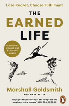 Paperback The Earned Life: Lose Regret, Choose Fulfilment Book