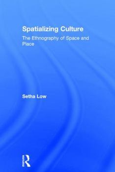 Hardcover Spatializing Culture: The Ethnography of Space and Place Book