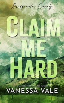 Claim Me Hard - Book #2 of the Bridgewater County