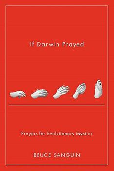 Paperback If Darwin Prayed: Prayers for Evolutionary Mystics Book