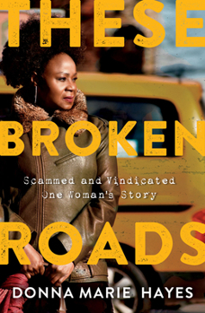 Paperback These Broken Roads: Scammed and Vindicated, One Woman's Story Book