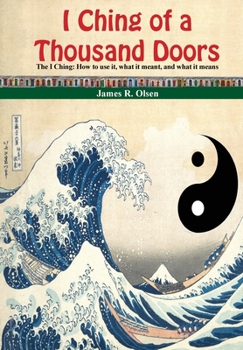 Hardcover I Ching of a Thousand Doors: The I Ching: How to use it, what it meant, and what it means Book