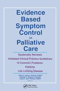 Paperback Evidence Based Symptom Control in Palliative Care: Systemic Reviews and Validated Clinical Practice Guidelines for 15 Common Problems in Patients with Book