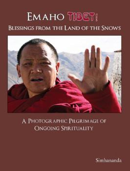 Hardcover Emaho Tibet! - Blessings from the Land of the Snows: A Photographic Pilgrimage of Ongoing Spirituality Book