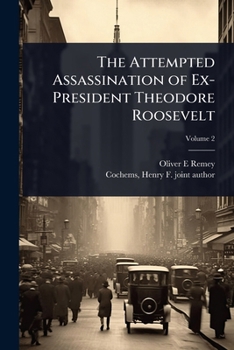 Paperback The Attempted Assassination of Ex-President Theodore Roosevelt Book