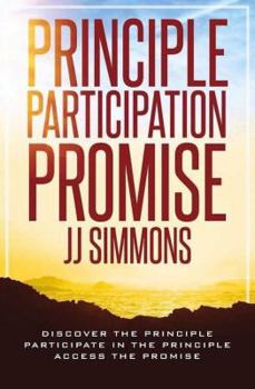 Paperback Principle Participation Promise: Discover The Principle,Participate in the principle,access the promise Book
