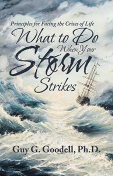 Paperback What to Do When Your Storm Strikes: Principles for Facing the Crises of Life Book