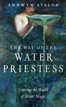 Paperback The Way of the Water Priestess: Entering the World of Water Magic Book