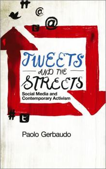 Paperback Tweets and the Streets: Social Media and Contemporary Activism Book