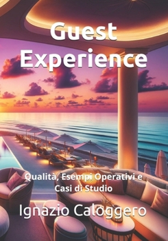 Paperback Guest Experience: Qualità, Esempi Operativi e Casi di Studio [Italian] Book