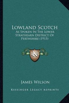 Lowland Scotch as Spoken in the Lower Strathearn District of Perthshire
