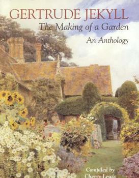 Hardcover Gertrude Jekyll: The Making of a Garden--Gertrude Jekyll - An Anthology Book