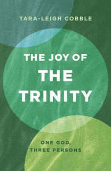 Paperback The Joy of the Trinity: One God, Three Persons Book