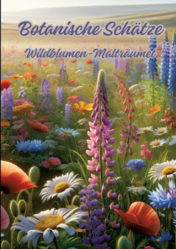 Paperback Botanische Schätze: Wildblumen-Malträume [German] Book