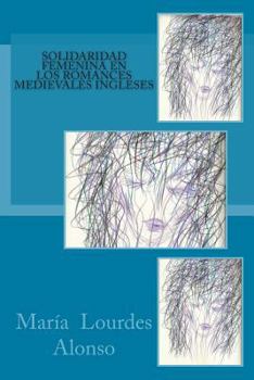 Paperback Solidaridad femenina en los romances medievales ingleses [Spanish] Book