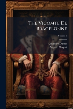 Paperback The Vicomte De Bragelonne: Or, Ten Years Later; Volume 9 Book