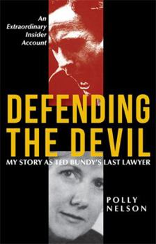 Defending the Devil: My Story as Ted Bundy's Last Lawyer