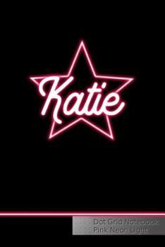 Paperback Katie Dot Grid Notebook Pink Neon Light: Personalized First Name - Punktraster Notizbuch 120 Seiten A5 Book