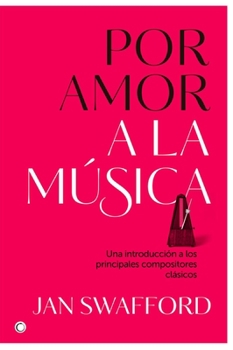 Paperback Por Amor a la Música: Una Introducción a Los Principales Compositores Clásicos [Spanish] Book