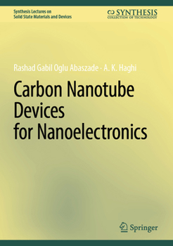 Carbon Nanotube Devices for Nanoelectronics (Synthesis Lectures on Solid State Materials and Devices)