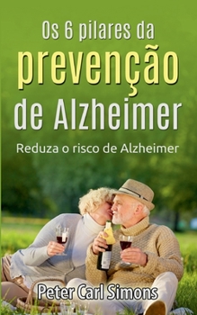 Paperback Os 6 pilares da prevenção de Alzheimer: Reduza o risco de Alzheimer [Portuguese] Book