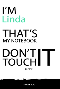 Linda : DON'T TOUCH MY NOTEBOOK Unique customized Gift for Linda - Journal for Girls / Women with beautiful colors White / Black, Journal to Write ... female ( Linda notebook): best gift for Linda