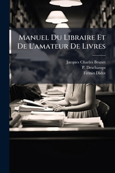 Paperback Manuel Du Libraire Et De L'amateur De Livres: A-chy... [French] Book