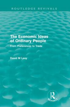 Paperback The economic ideas of ordinary people (Routledge Revivals): From preferences to trade Book