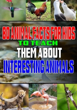 Paperback 80 Animal Facts for Kids to Teach Them About Interesting Animals Book