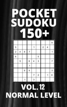 Paperback Pocket Sudoku 150+ Puzzles: Normal Level with Solutions - Vol. 12 Book