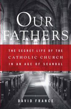 Hardcover Our Fathers: The Secret Life of the Catholic Church in an Age of Scandal Book