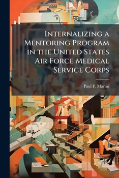 Paperback Internalizing a Mentoring Program in the United States Air Force Medical Service Corps Book