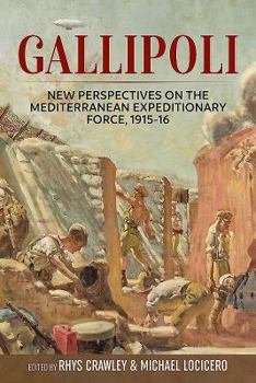 Hardcover Gallipoli: New Perspectives on the Mediterranean Expeditionary Force, 1915-16 Book